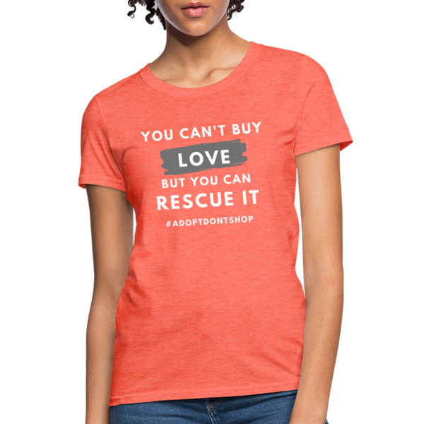 You Can't Buy Love | Comfort Tee | Women - Love & Pawsitivity