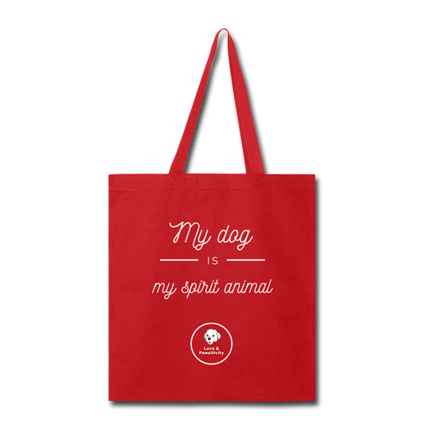 My Dog is My Spirit Animal | Tote Bag - Love & Pawsitivity