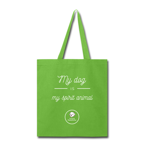 My Dog is My Spirit Animal | Tote Bag - Love & Pawsitivity