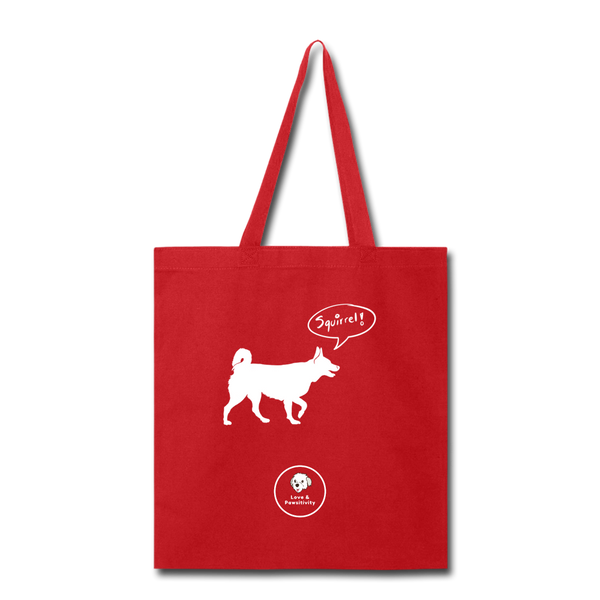 Squirrel! - Husky | Tote Bag - Love & Pawsitivity
