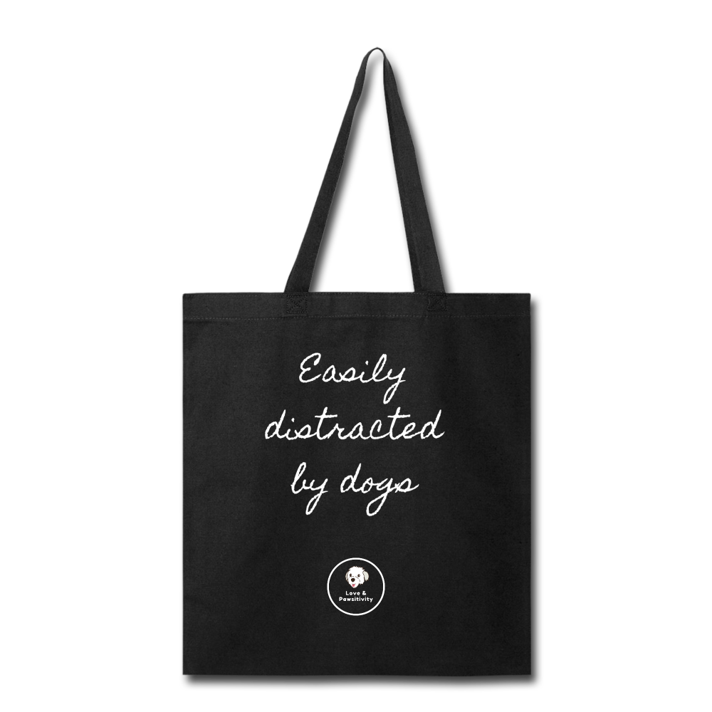 Easily Distracted by Dogs | Tote Bag - Love & Pawsitivity