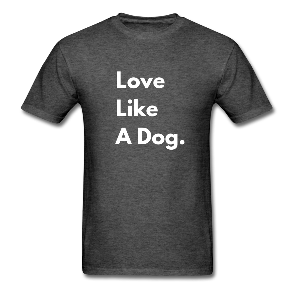 Love Like a Dog | Comfort Tee | Men - heather black