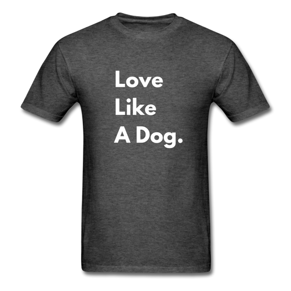 Love Like a Dog | Comfort Tee | Men - heather black