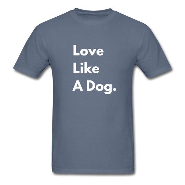 Love Like a Dog | Comfort Tee | Men - denim