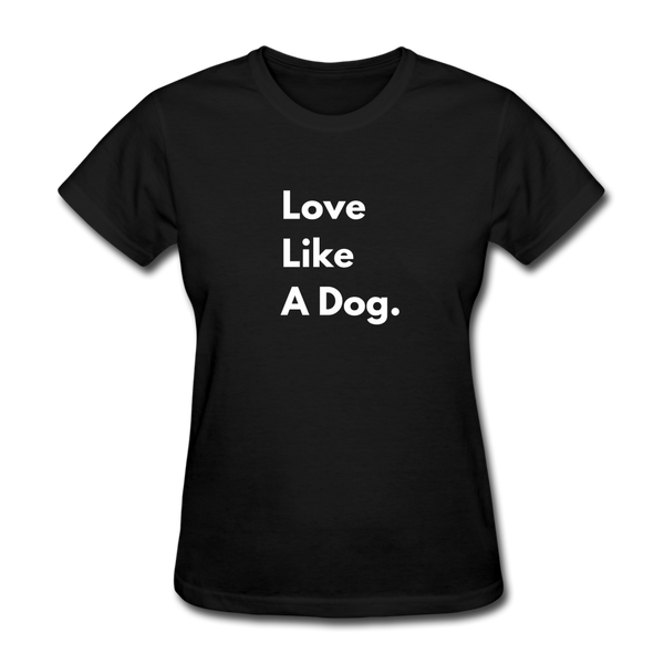 Love Like a Dog | Comfort Tee | Women - black