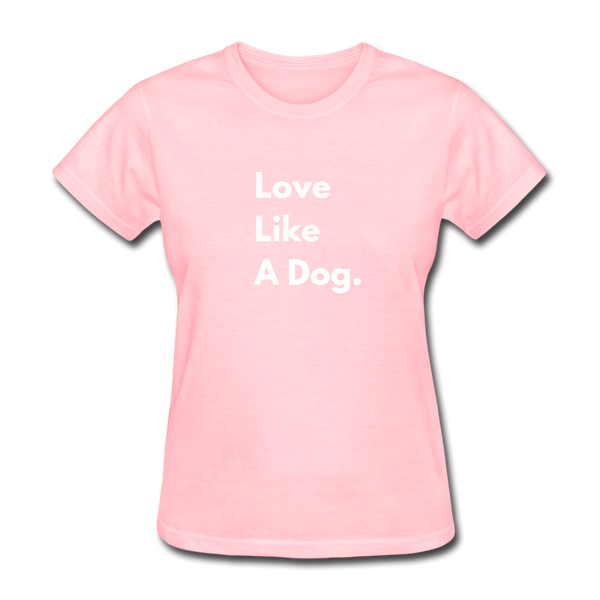 Love Like a Dog | Comfort Tee | Women - pink