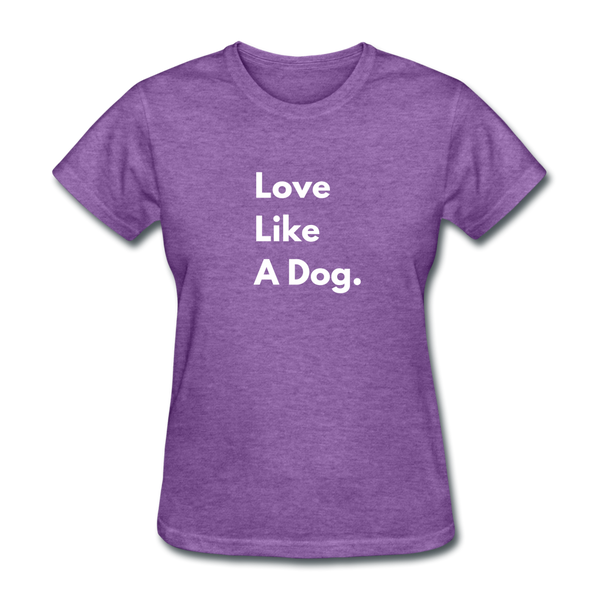 Love Like a Dog | Comfort Tee | Women - purple heather