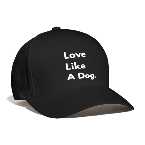 Love Like A Dog | Baseball Cap - black