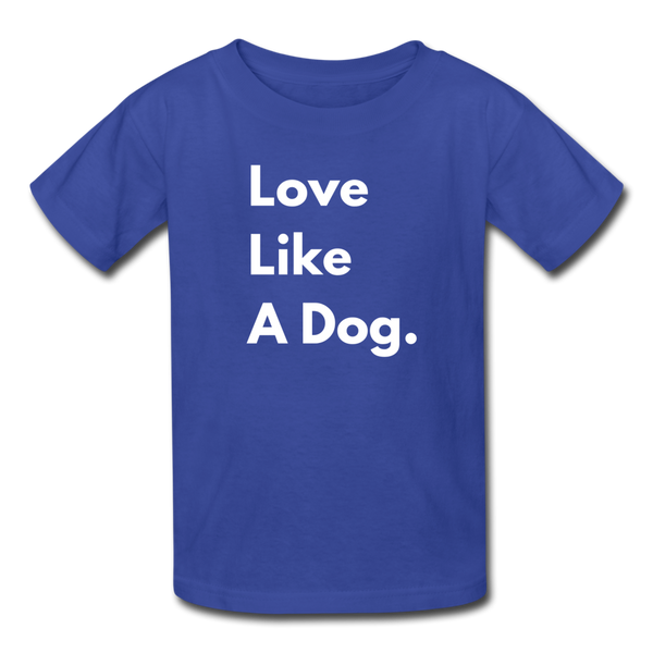 Love Like A Dog | Kids Lightweight Tee | Boys & Girls - royal blue