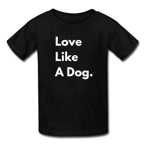 Love Like A Dog | Kids Lightweight Tee | Boys & Girls - black