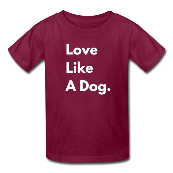 Love Like A Dog | Kids Lightweight Tee | Boys & Girls - burgundy