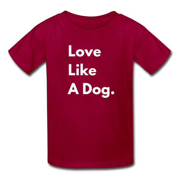 Love Like A Dog | Kids Lightweight Tee | Boys & Girls - dark red