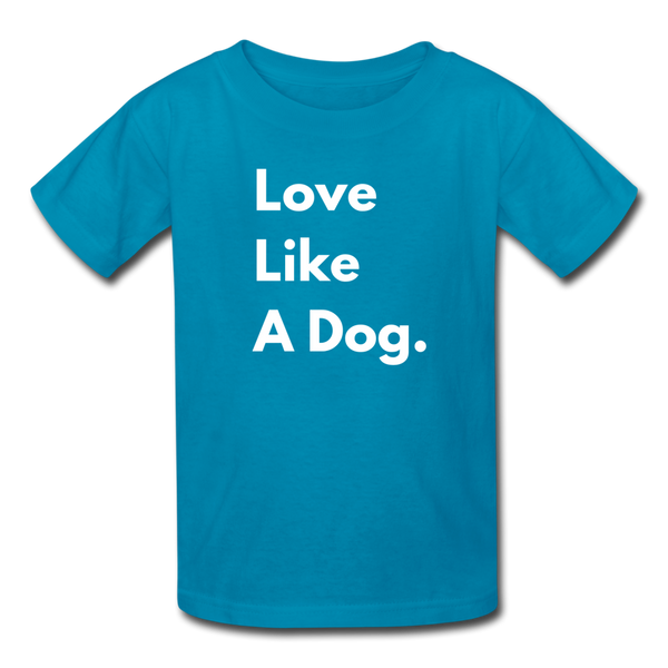 Love Like A Dog | Kids Lightweight Tee | Boys & Girls - turquoise
