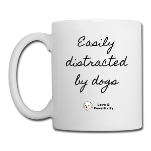 Easily Distracted by Dogs | White Mug - white