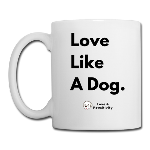 Love Like a Dog | White Mug - white