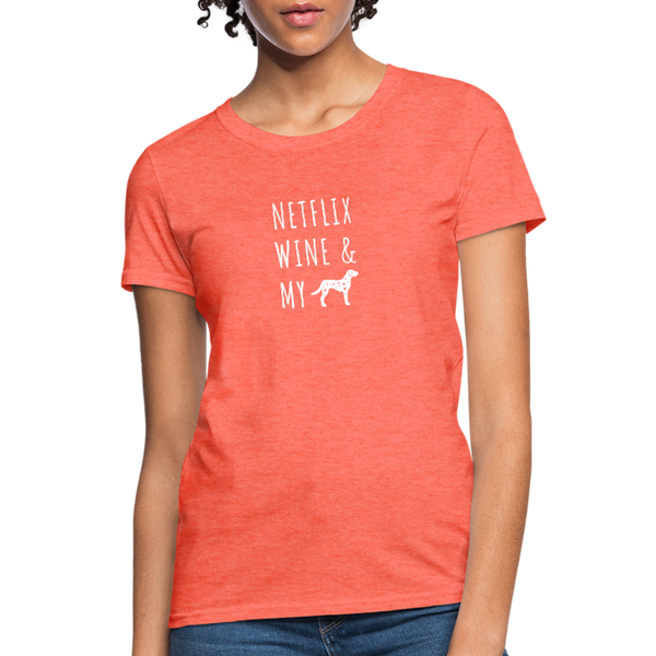 Netflix, Wine, & My Dalmatian | Comfort Tee | Women - heather coral