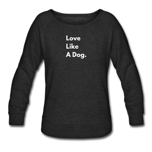 Love Like a Dog | Sweatshirt | Women - heather black